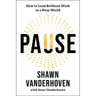Pause: How to Lead Brilliant Work in a Busy World