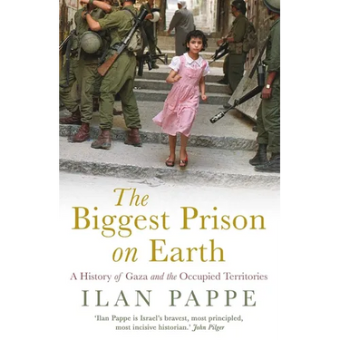 The Biggest Prison on Earth: A History of Gaza and the Occupied Territories
