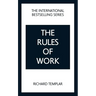 The Rules of Work: A Definitive Code for Personal Success