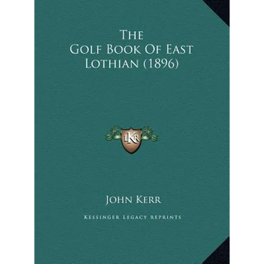 The Golf Book of East Lothian (1896)
