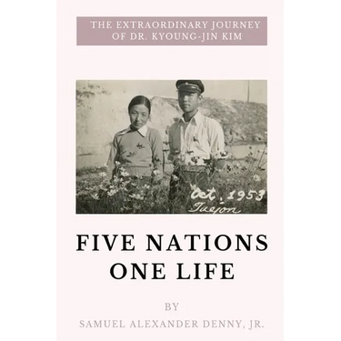 Five Nations One Life: The Extraordinary Journey of Dr. Kyoung-jin Kim