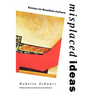 Misplaced Ideas: Essays on Brazilian Culture