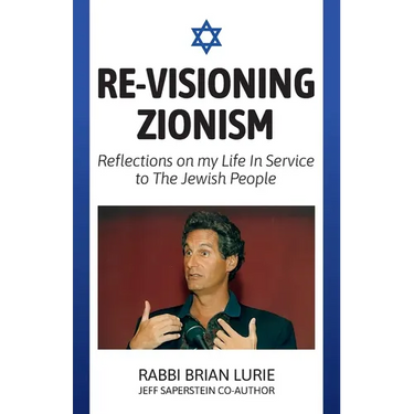 Re-Visioning Zionism, Reflections on My Life in Service to the Jewish People