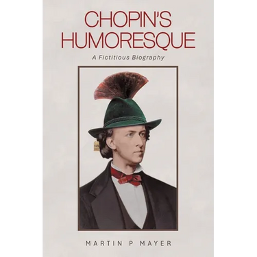 Chopin's Humoresque: A Fictitious Biography