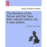 The Borders of the Tamar and the Tavy; Their Natural History, Etc. a New Edition.