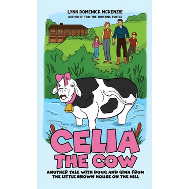 Celia the Cow: Another Tale with Doug and Gina from the Little Brown House on the Hill