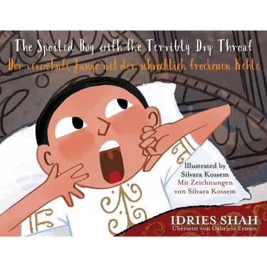 The Spoiled Boy with the Terribly Dry Throat / Der verwnte Junge mit der schrecklich trockenen Kehle: Bilingual English-German Edition / Zweisprachi