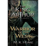 The King Arthur Trilogy Book Two: Warrior of the West