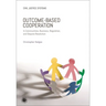 Outcome-Based Cooperation: In Communities, Business, Regulation, and Dispute Resolution