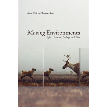 Moving Environments: Affect, Emotion, Ecology, and Film