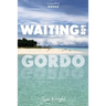 Waiting for Gordo
