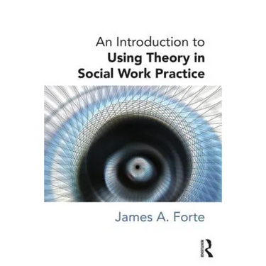 An Introduction to Using Theory in Social Work Practice