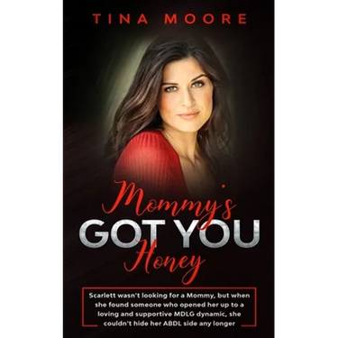 Mommy's Got You, Honey: Scarlett wasn't looking for a Mommy, but when she found someone who opened her up to a loving and supportive MDLG dyna