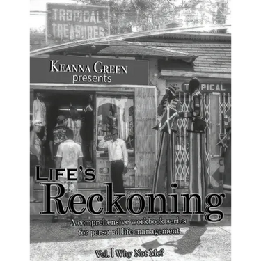 Life's Reckoning - A Comprehensive Workbook Series for Personal Life Management -Volume 1 Why Not Me?