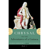 Chrysal, Or, the Adventures of a Guinea (Volume I)