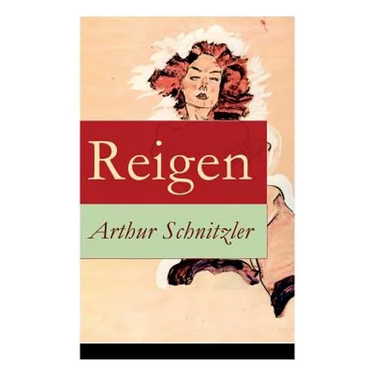 Reigen: Zehn Dialoge (Ein erotisches Schauspiel)