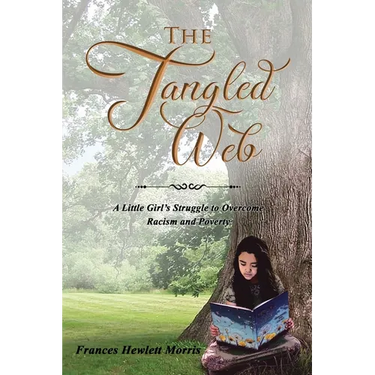 The Tangled Web: A Little Girl's Struggle to Overcome Racism and Poverty