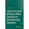 Linear Fractional Diffusion-Wave Equation for Scientists and Engineers