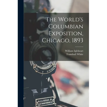 The World's Columbian Exposition, Chicago, 1893