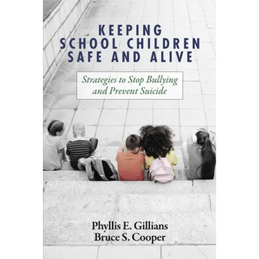 Keeping School Children Safe and Alive: Strategies to Stop Bullying and Prevent Suicide