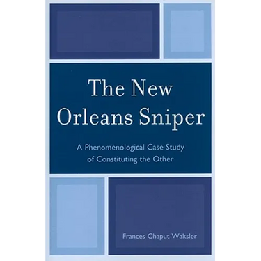 New Orleans Sniper: A Phenomenological Case Study of Constituting the Other