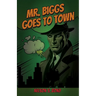Mr. Biggs Goes To Town