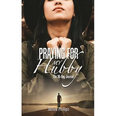 Praying For My Hubby: The 30-day Journal