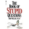 The Book of Stupid Questions