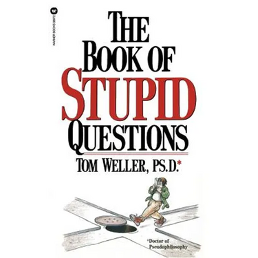 The Book of Stupid Questions