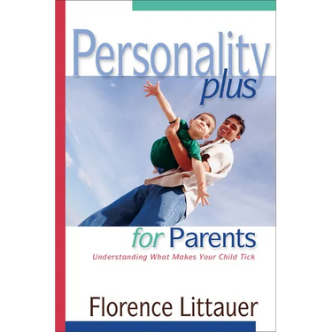 Personality Plus for Parents: Understanding What Makes Your Child Tick