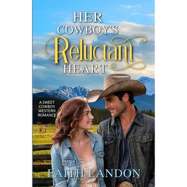 Her Cowboy's Reluctant Heart: A Sweet Western Romance Novel