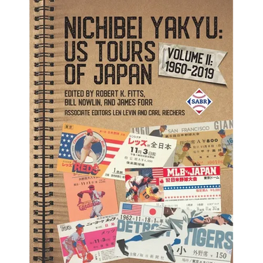 Nichibei Yakyu: US Tours of Japan, Volume II: 1960-2019