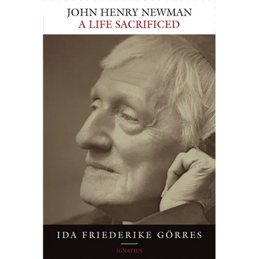 John Henry Newman: A Life Sacrificed