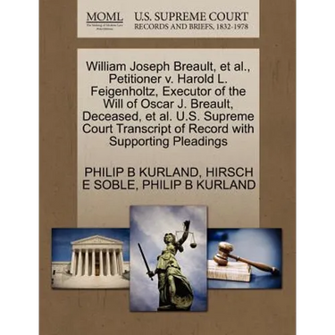 William Joseph Breault, et al., Petitioner V. Harold L. Feigenholtz, Executor of the Will of Oscar J. Breault, Deceased, et al. U.S. Supreme Court Tra