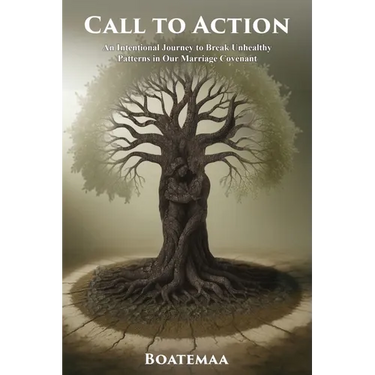 Call to Action: An Intentional Journey to Break Unhealthy Patterns in Our Marriage Covenant