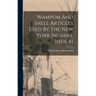 Wampum And Shell Articles Used By The New York Indians, Issue 41