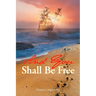 And You Shall Be Free