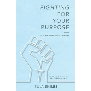 Fighting For Your Purpose: From Sex Trafficking to Ministry