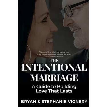 The Intentional Marriage: A Guide to Building Love That Lasts