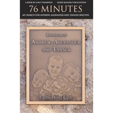 76 Minutes: My Search for Andrew, Alexander and Tanner Skelton