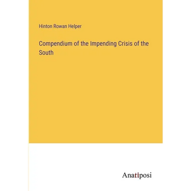Compendium of the Impending Crisis of the South