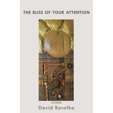 Bliss of Your Attention: Stories