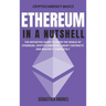 Ethereum in a Nutshell: The definitive guide to enter the world of Ethereum, cryptocurrencies, smart contracts and master it completely