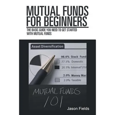 Mutual Funds for Beginners: The Basic Guide You Need to Get Started with Mutual Funds