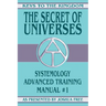 The Secret of Universes: Systemology Advanced Training Course Manual #1