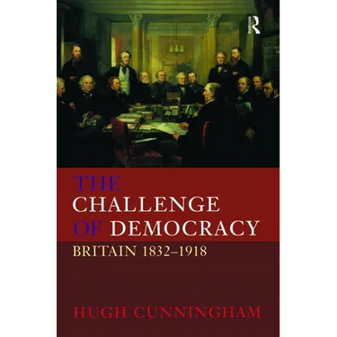 The Challenge of Democracy: Britain 1832-1918