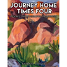Journey Home Times Four: Poems, Photographs, Paintings