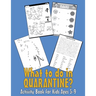 What to do in QUARANTINE - Activity Book for Kids Ages 5-9: 99 Thing to do during self-isolation - Unicorn Dot to Dot, Puzzles, Find shadow, Word Sear