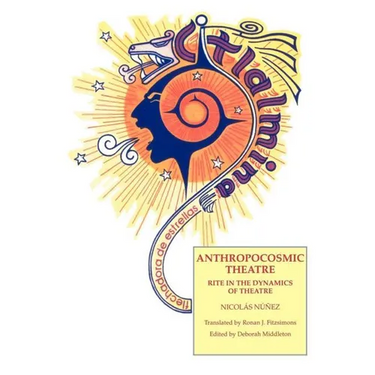 Anthropocosmic Theatre: Rite in the Dynamics of Theatre
