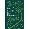 But I Don't Feel Empowered